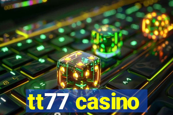 tt77 casino